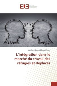 L'INTEGRATION DANS LE MARCHE DU TRAVAIL DES REFUGIES ET DEPLACES