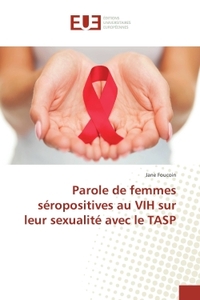 Parole de femmes seropositives au VIH sur leur sexualite avec le TASP