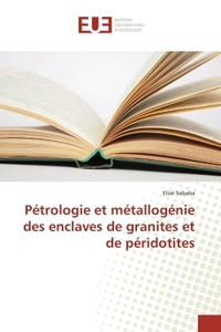 Petrologie et metallogenie des enclaves de granites et de peridotites