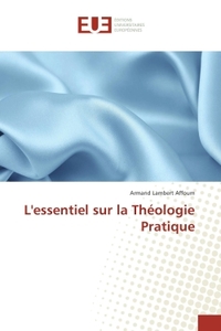 L'essentiel sur la Theologie Pratique