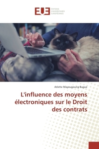 L'influence des moyens electroniques sur le Droit des contrats