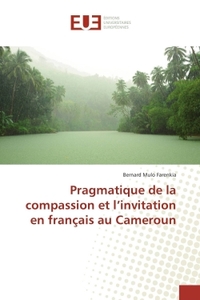 Pragmatique de la compassion et l'invitation en français au Cameroun
