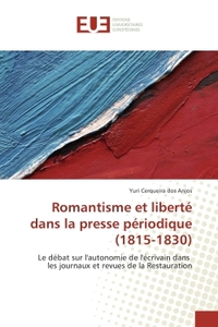 Romantisme et liberte dans la presse periodique (1815-1830)