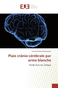 Plaie crAnio-cerebrale par arme blanche