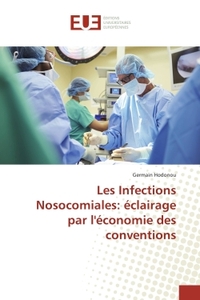 Les Infections Nosocomiales: eclairage par l'economie des conventions
