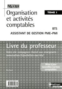 ORGANISATION ET ACTIVITES COMPTABLES TOME 1 BTS ASSISTANT DE GESTION D E PME/PMI - PROFESSEUR - 2006