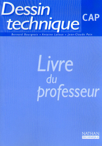 Dessin technique CAP Activités pour comprendre, activités pour s'entraîner Livre du professeur