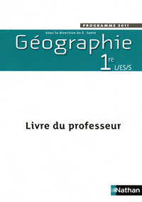 Géographie - Mathieu 1re L, ES, S, Livre du professeur