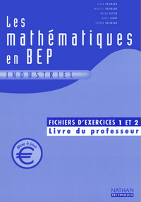 LES MATHEMATIQUES EN BEP INDUSTRIEL FICHIERS EXERCICES 1 ET 2