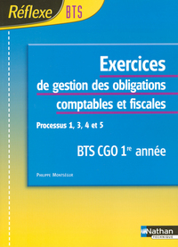 EXERCICES DE GESTION DES OBLIGATIONS COMPTABLES ET FISCALES PROCESSUS 1 3 4 ET 5 BTS CGO 1ERE ANNEE