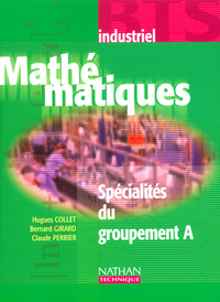 Mathématiques - BTS Industriels Spécialités du Groupement A - Livre de l'élève Livre de l'élève