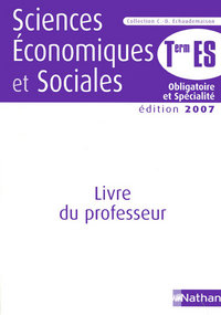 SCIENCES ECONOMIQUES ET SOCIALES TERMINALE ES OBLIGATOIRE + SPECIALITE LIVRE DU PROFESSEUR 2007