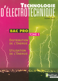 TECHNOLOGIE D ELECTROTECHNIQUE BAC PRO T1 DISTRIBUTION DE L ENERGIE UTILISATION DE L ENERGIE