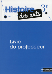 Histoire des arts 3e, Livre du professeur