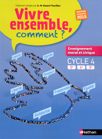 Enseignement Moral et Civique, Vivre ensemble, Comment ? Cycle 4, Livre de l'élève