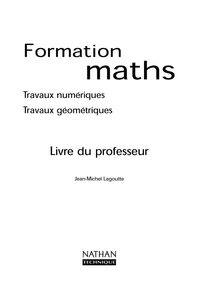 Formation mathématiques Travaux numériques, Travaux géométriques, Livre du professeur