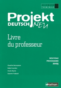 PROJEKT DEUTSCH TERMINALE LIVRE DU PROFESSEUR NOUVEAU PROGRAMME 2005