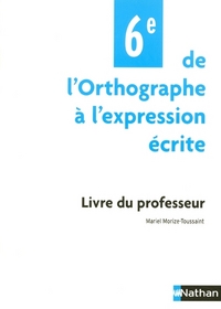 DE L'ORTHOGRAPHE A L'EXPRESSION ECRITE 6EME PROF