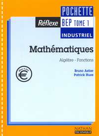 MATHEMATIQUES BEP INDUSTRIEL TOME 1 POCHETTE REFLEXE