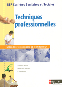 Techniques professionnelles - BEP Carrières Sanitaires et Sociales BEP CSS Livre de l'élève