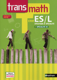 Mathématiques - Transmath Tle ES Spécifique + Spécialité, Tle L Spécialité, Livre de l'élève