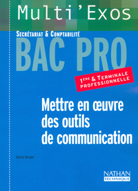 METTRE EN OEUVRE DES OUTILS DE COMMUNICATION 1E TERMINALE PRO SECRET & COMPT MULTI EXOS