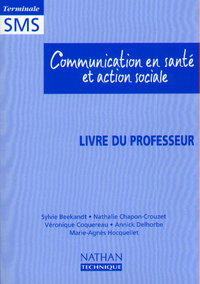 COMMUNICATION EN SANTE ET ACTION SOCIALE TERMINALE SMS LIVRE DU PROFESSEUR 1999