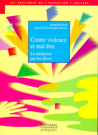 CONTRE VIOLENCE ET MAL-ETRE LA MEDIATION PAR LES ELEVES