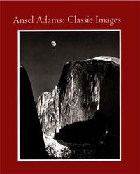 Ansel Adams Classic Images /anglais