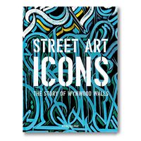 STREET ART ICONS - THE STORY OF WYNWOOD WALLS