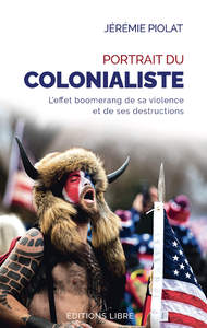 PORTRAIT DU COLONIALISTE - LAEFFET BOOMERANG DE SA VIOLENCE ET DE SES DESTRUCTIONS