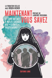 MAINTENANT VOUS SAVEZ - LE LIVRE QUI MET A NU LES EXCUSES DES  A CLIENTSA  PROSTITUEURS
