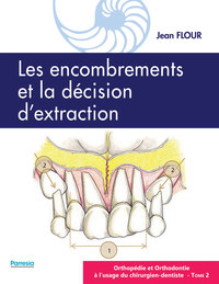 LES ENCOMBREMENTS ET LA DECISION D'EXTRACTION - ORTHOPEDIE ET ORTHODONTIE A L'USAGE DU CHIRURGIEN-DE