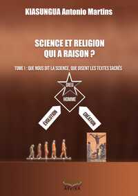 Science et Religion, Qui a raison ? Tome 1