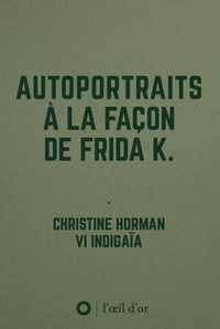 AUTOPORTRAITS A LA FACON DE FRIDA K.