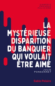 LA MYSTERIEUSE DISPARITION DU BANQUIER QUI VOULAIT ETRE AIME