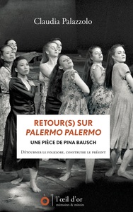 Retour(s) sur Palermo Palermo une pièce de Pina Bausch