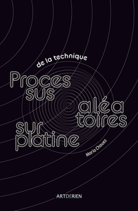 DE LA TECHNIQUE - PROCESSUS ALEATOIRES SUR PLATINE