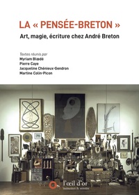 LA  PENSEE-BRETON  - ART, MAGIE ECRITURE CHEZ ANDRE BRETON