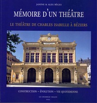 MEMOIRE D'UN THEATRE LE THEATRE DE CHARLES-EDOUARD ISABELLE A BEZIERS