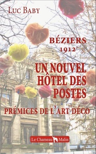 BÉZIERS 1912 - UN NOUVEL HÔTEL DES POSTES