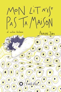 Mon lit n'est pas ta maison & autres histoires