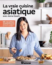 LA VRAIE CUISINE ASIATIQUE AVEC JENNA QUACH