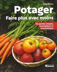 POTAGER. FAIRE PLUS AVEC MOINS. UN JARDIN SIMPLE