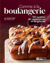COMME A LA BOULANGERIE. 150 RECETTES DE VIENNOISERIES ET GATERIES