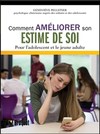 COMMENT AMELIORER SON ESTIME DE SOI - POUR L'ADOLESCENT ET LE JEUNE ADULTE