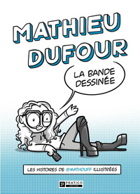 MATHIEU DUFOUR, LA BANDE DESSINEE. LES HISTOIRES DE MATHDUFF