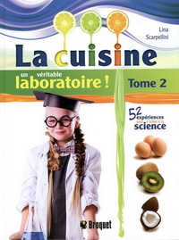 LA CUISINE UN VERITABLE LABORATOIRE V 02 ! 52 EXPERIENCES POUR