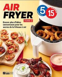 AIR FRYER V 02 ENCORE PLUS D'IDEES SAVOUREUSES POUR LES ACCROS DE