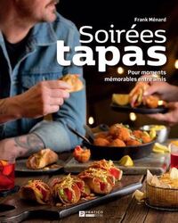 SOIREES TAPAS. POUR MOMENTS MEMORABLES ENTRE AMIS